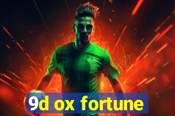 9d ox fortune